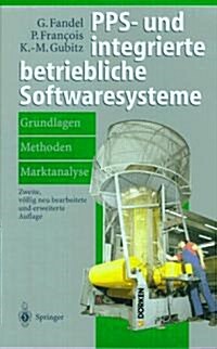 Pps- Und Integrierte Betriebliche Softwaresysteme: Grundlagen, Methoden, Marktanalyse (Hardcover, 2, 2., Vollig Neub)
