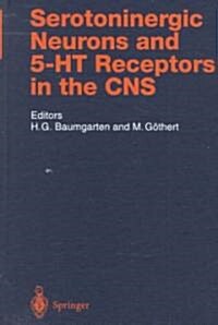 Serotoninergic Neurons and 5-Ht Receptors in the CNS: (Hardcover)