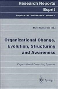 Organizational Change, Evolution, Structuring and Awareness: Organizational Computing Systems (Paperback)