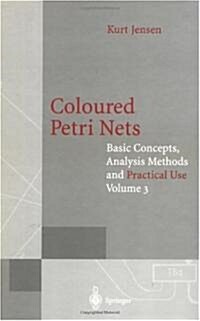 Coloured Petri Nets: Basic Concepts, Analysis Methods and Practical Use (Hardcover)