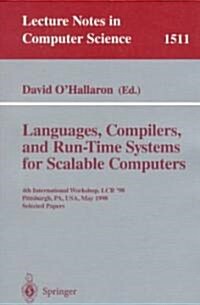 Languages, Compilers, and Run-Time Systems for Scalable Computers: 4th International Workshop, Lcr 98 Pittsburgh, Pa, USA, May 28-30, 1998 Selected P (Paperback, 1998)