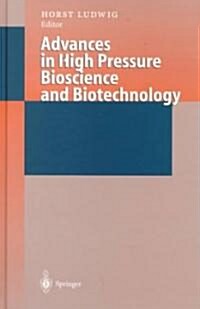 Advances in High Pressure Bioscience and Biotechnology: Proceedings of the International Conference on High Pressure Bioscience and Biotechnology, Hei (Hardcover)