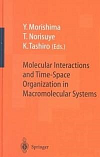 Molecular Interactions and Time-Space Organization in Macromolecular Systems: Proceedings of the Oums98, Osaka, Japan, 3-6 June, 1998 (Hardcover)