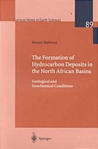 The Formation of Hydrocarbon Deposits in the North African Basins: Geological and Geochemical Conditions (Paperback)