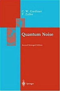 Quantum Noise: A Handbook of Markovian and Non-Markovian Quantum Stochastic Methods with Applications to Quantum Optics (Hardcover, 2nd, Enlarged)