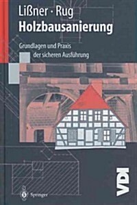 Holzbausanierung: Grundlagen Und Praxis Der Sicheren Ausf?rung (Hardcover, 2000)