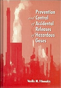 Prevention and Control of Accidental Releases of Hazardous Gases (Industrial Health & Safety) (Hardcover, 0)