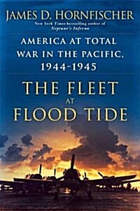 The Fleet at Flood Tide: America at Total War in the Pacific, 1944-1945 (Paperback)