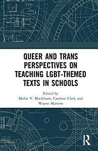 Queer and trans perspectives on teaching LGBT-themed texts in schools (Hardcover)