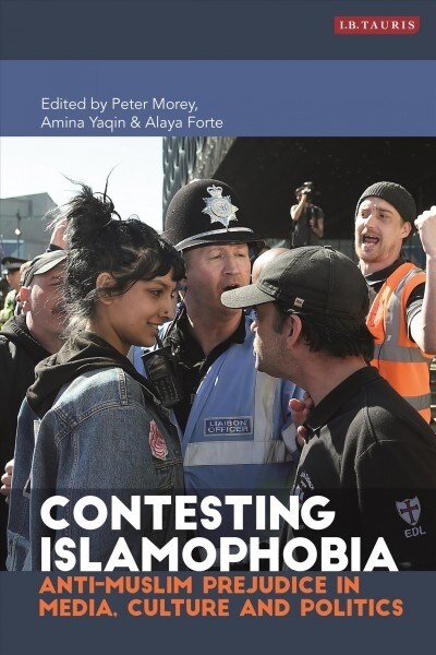 Contesting Islamophobia : Anti-Muslim Prejudice in Media, Culture and Politics (Hardcover)