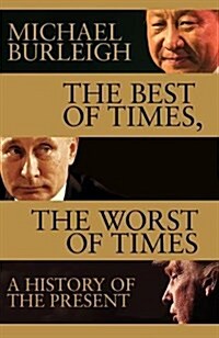 The Best of Times, The Worst of Times : A History of Now (Hardcover, Main Market Ed.)