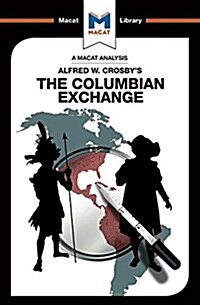 An Analysis of Alfred W. Crosbys The Columbian Exchange : Biological and Cultural Consequences of 1492 (Paperback)