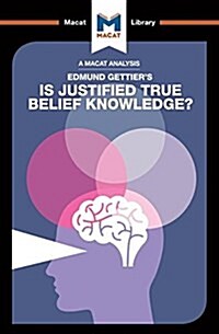 An Analysis of Edmund Gettiers Is Justified True Belief Knowledge? (Paperback)
