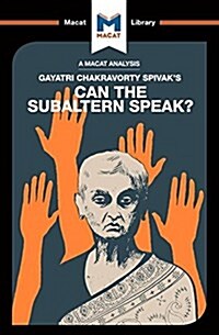 An Analysis of Gayatri Chakravorty Spivaks Can the Subaltern Speak? (Paperback)