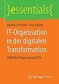It-Organisation in Der Digitalen Transformation: Hmd Best Paper Award 2016 (Paperback, 1. Aufl. 2017)