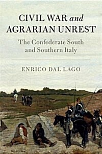 Civil War and Agrarian Unrest : The Confederate South and Southern Italy (Hardcover)