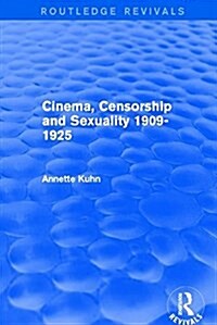 Cinema, Censorship and Sexuality 1909-1925 (Routledge Revivals) (Paperback)