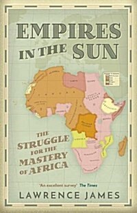 Empires in the Sun : The Struggle for the Mastery of Africa (Paperback)