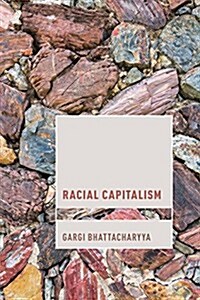 Rethinking Racial Capitalism : Questions of Reproduction and Survival (Hardcover)