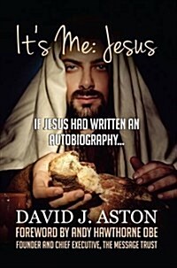 Its Me: Jesus : If Jesus Had Written an Autobiography... (Hardcover)