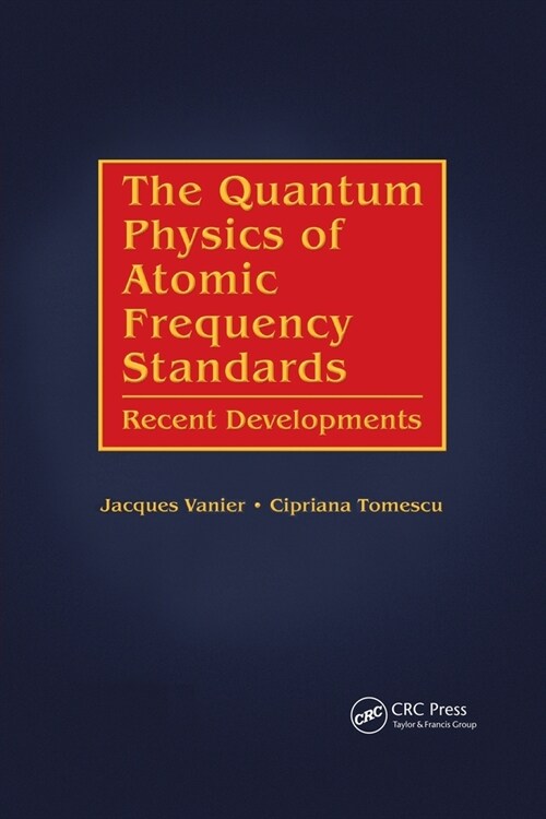 The Quantum Physics of Atomic Frequency Standards : Recent Developments (Paperback)