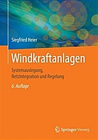 Windkraftanlagen: Systemauslegung, Netzintegration Und Regelung (Hardcover, 6, 6., Aktualisier)