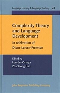 Complexity Theory and Language Development : In celebration of Diane Larsen-Freeman (Hardcover)