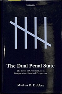 The Dual Penal State : The Crisis of Criminal Law in Comparative-Historical Perspective (Hardcover)