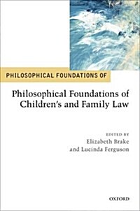 Philosophical Foundations of Childrens and Family Law (Hardcover)