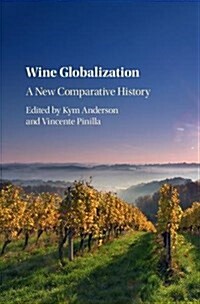 Wine Globalization : A New Comparative History (Hardcover)