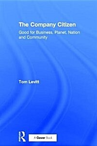 The Company Citizen : Good for Business, Planet, Nation and Community (Hardcover)
