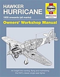 Hawker Hurricane Owners Workshop Manual : An insight into owning, flying and maintaining the RAFs classic single-seat fighter (Paperback, New ed)