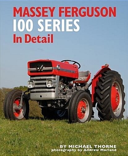 MASSEY FERGUSON 100 SERIES IN DETAIL (Hardcover)