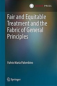 Fair and Equitable Treatment and the Fabric of General Principles (Hardcover)