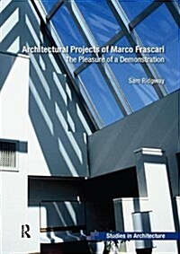 Architectural Projects of Marco Frascari : The Pleasure of a Demonstration (Paperback)
