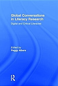 Global Conversations in Literacy Research : Digital and Critical Literacies (Hardcover)