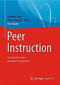 Peer Instruction: Interaktive Lehre Praktisch Umgesetzt (Paperback, 1. Aufl. 2017)