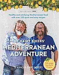 The Hairy Bikers Mediterranean Adventure (TV tie-in) : 150 easy and tasty recipes to cook at home (Hardcover)