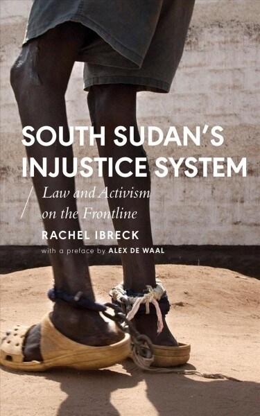 South Sudan’s Injustice System : Law and Activism on the Frontline (Hardcover)