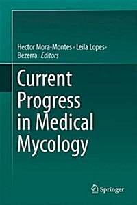 Current Progress in Medical Mycology (Hardcover)