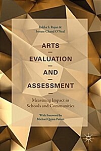 Arts Evaluation and Assessment: Measuring Impact in Schools and Communities (Hardcover, 2018)