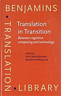 Translation in Transition : Between cognition, computing and technology (Hardcover)