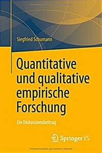 Quantitative Und Qualitative Empirische Forschung: Ein Diskussionsbeitrag (Paperback, 1. Aufl. 2018)