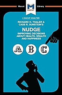 An Analysis of Richard H. Thaler and Cass R. Sunsteins Nudge : Improving Decisions About Health, Wealth and Happiness (Paperback)