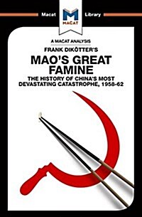 An Analysis of Frank Dikotters Maos Great Famine : The History of Chinas Most Devestating Catastrophe 1958-62 (Paperback)