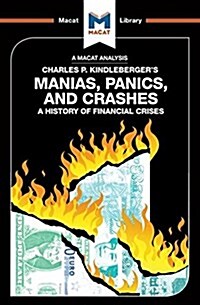 An Analysis of Charles P. Kindlebergers Manias, Panics, and Crashes : A History of Financial Crises (Paperback)