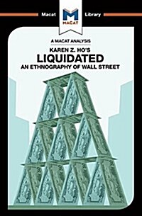 An Analysis of Karen Z. Hos Liquidated : An Ethnography of Wall Street (Paperback)