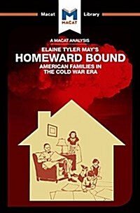An Analysis of Elaine Tyler Mays Homeward Bound : American Families in the Cold War Era (Paperback)