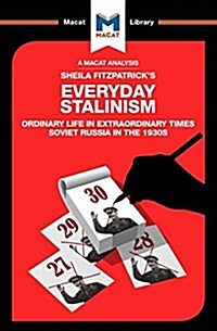 An Analysis of Sheila Fitzpatricks Everyday Stalinism : Ordinary Life in Extraordinary Times: Soviet Russia in the 1930s (Paperback)