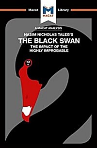 An Analysis of Nassim Nicholas Talebs The Black Swan : The Impact of the Highly Improbable (Paperback)